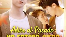 Adiós al Pasado No Estará Ciego por el Amor (Doblado) - FULL | Reelshort [Full Movie]