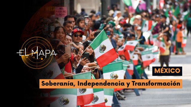 El Mapa | Vectores del día | México: Soberanía, independencia y transformación 03-06-2026