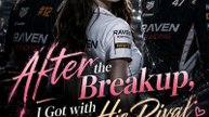 After the Breakup, I Got with His Rival - FULL MOVIE