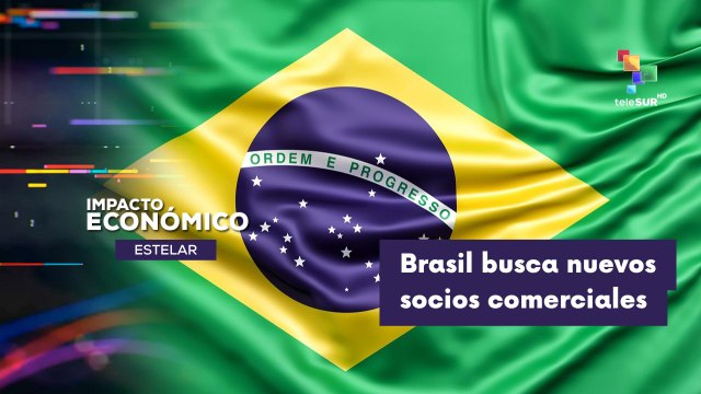 IMPACTO ECONÓMICO ESTELAR | Brasil buscará nuevos socios comerciales 03-06-2026