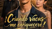 ¡Criando vacas me enriqueceré! | Serie Completa | Short Drama Español