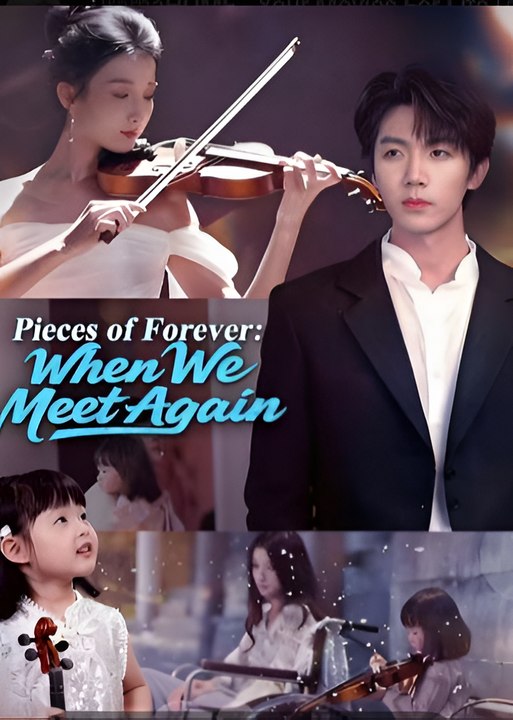 Pieces of Forever When We Meet Again-Drama FULL MOVIES ENGLISH SUB