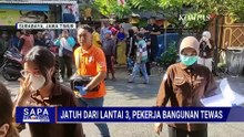 Pekerja Bangunan di Surabaya Tewas Usai Jatuh Dari Lantai 3 | SAPA SIANG