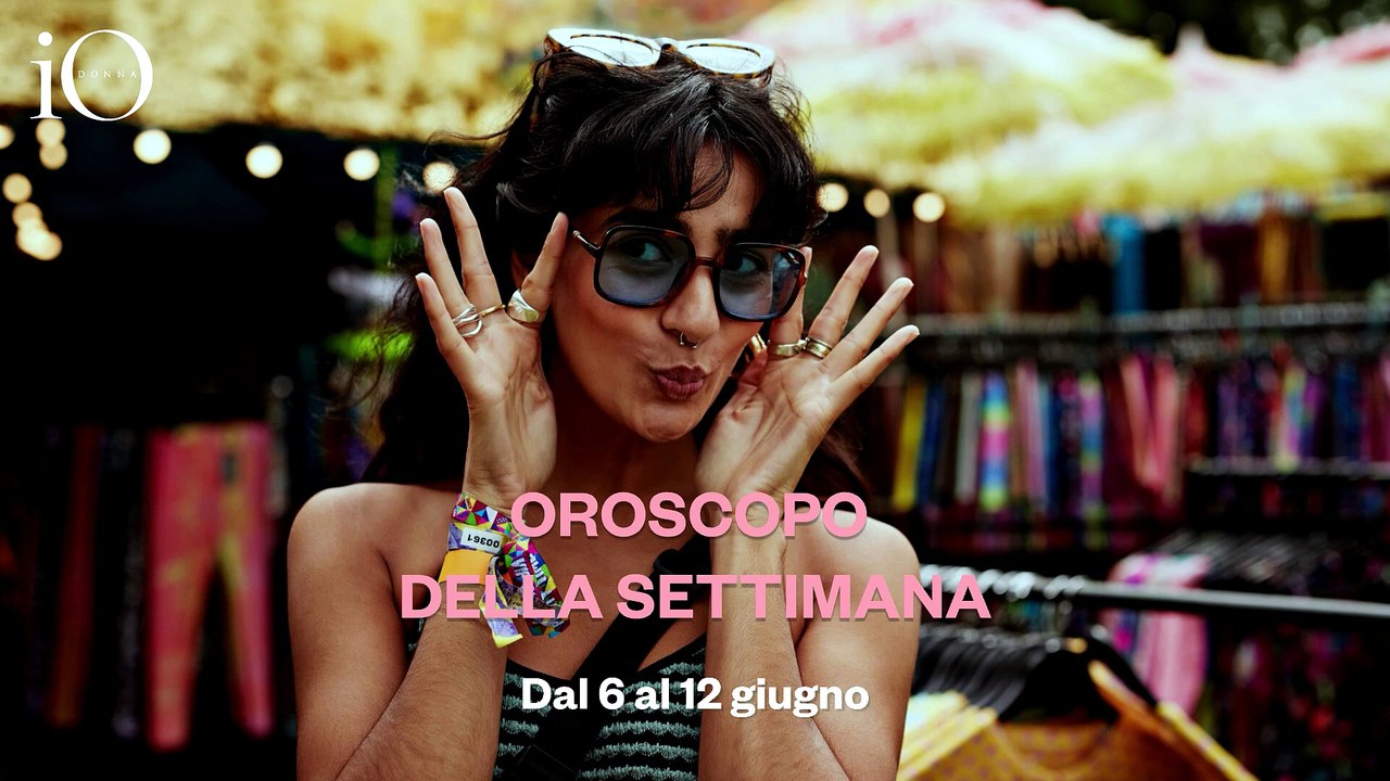 Oroscopo della settimana dal 6 al 12 giugno, in video