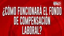 Atención trabajadores: ¿cómo funcionará el Fondo de Compensación Laboral?