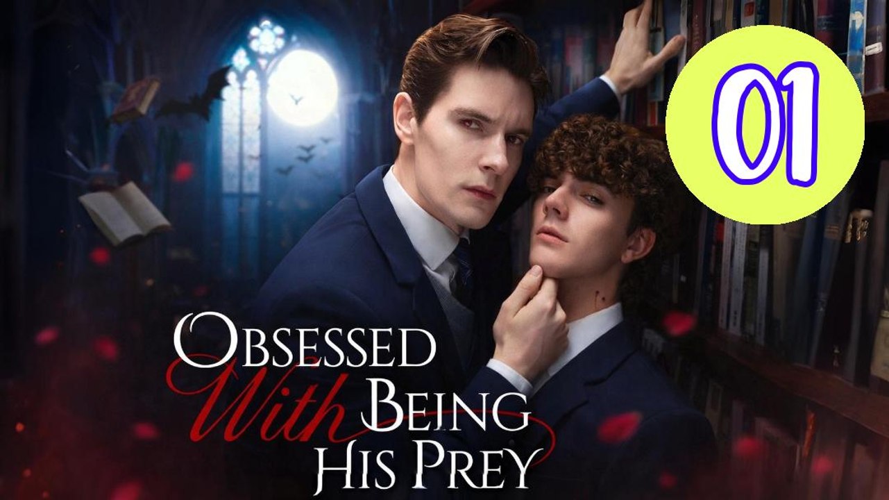 Obsessed with Being His Prey Episode 1 Engsub