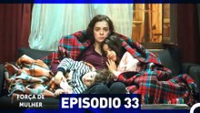 Força de Mulher Episodio 33 (Dublagem em Português)