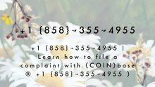 『Coinbase CUSTOMER®』 SERvICE© CARE℗ NUMBERS TOLL FREE NUMBER…+1 {858}↝355↝4955 (5)