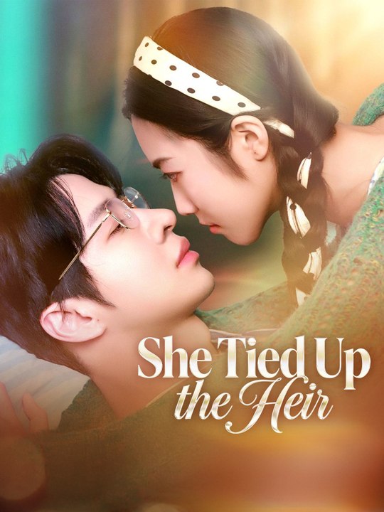 She Tied Up the Heir | Full Series (64 eps) HD