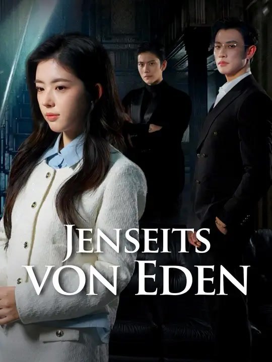 Jenseits von Eden | Komplette Serie | Short Drama Deutsch