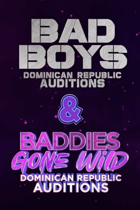 B.a.d.d.i.e.s Gone Wild X Bad Boys Dominican Republic Auditions - Season 1 - Episode 01: B.a.d.d.i.e.s Gone Wild DR X Bad Boys DR Auditions: Part 1 Full Episode