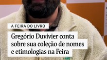 Gregório Duvivier conta sobre sua coleção de nomes e etimologias na Feira