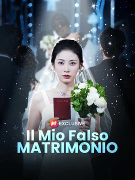 Il Mio Falso Matrimonio | Serie Completa | Short Drama Italiano