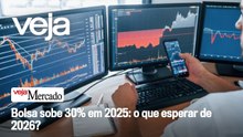 Bolsa sobe 30% em 2025: o que esperar de 2026? | Mercado