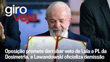 Oposição promete derrubar veto de Lula a PL, e Lewandowski oficializa demissão | Giro VEJA