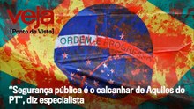 “Segurança pública é o calcanhar de Aquiles do PT”, diz especialista