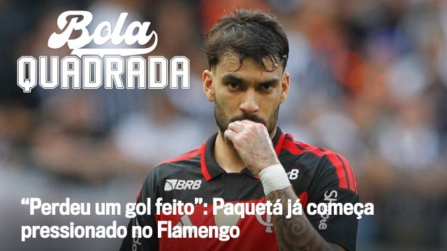 “Perdeu um gol feito”: Paquetá já começa pressionado no Flamengo | Bola Quadrada