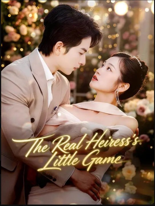 The Real Heiress's Little Game- Full Drama Movie English Sub