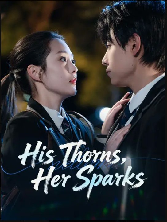 His Thorns Her sparks- Full Drama Movie English Sub