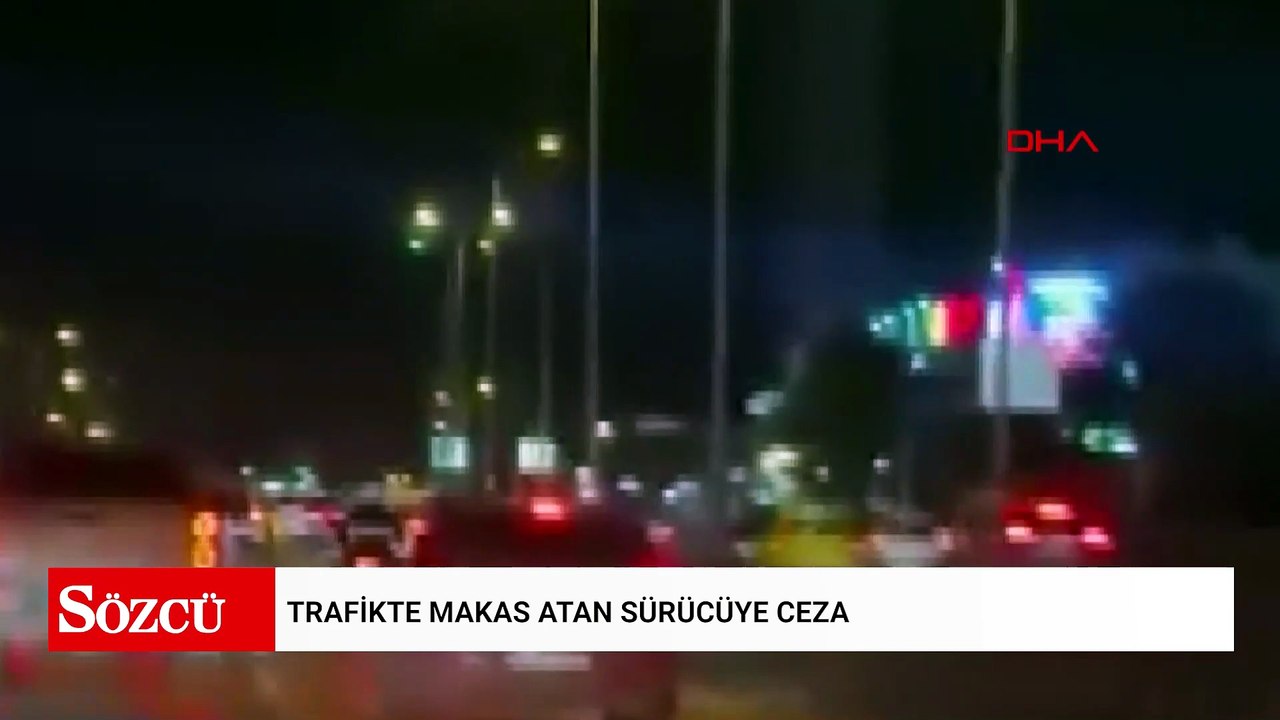 Trafikte makas atan sürücüye ceza