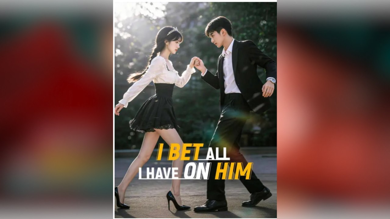I Bet All I Have on Him _ Full Series _ Short Drama English