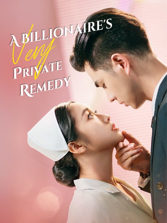 A Billionaire's Very Private Remedy | Full Series (60 eps) HD