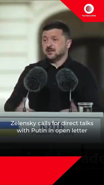 Zelensky calls for direct talks with Putin in open letter