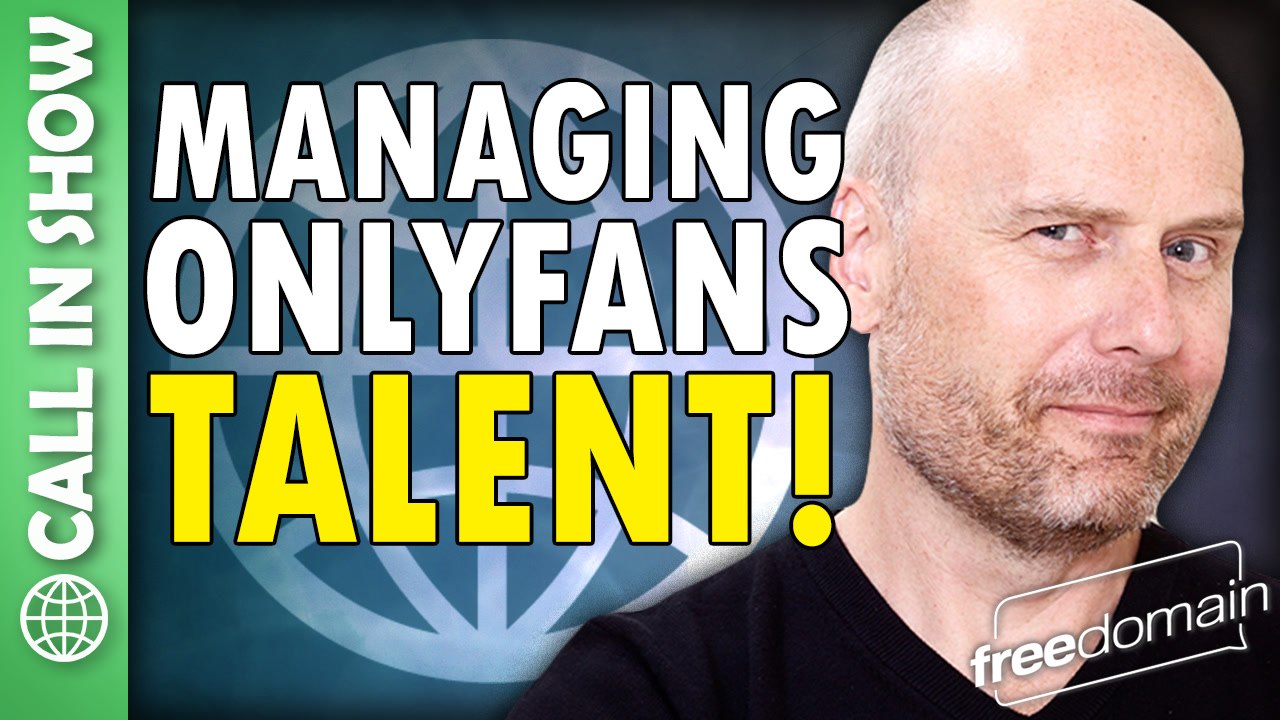 Managing Adult Online Talent! Freedomain Call In