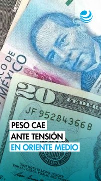 Peso mexicano cae frente al dólar ante tensión en Oriente Medio y datos laborales de EU