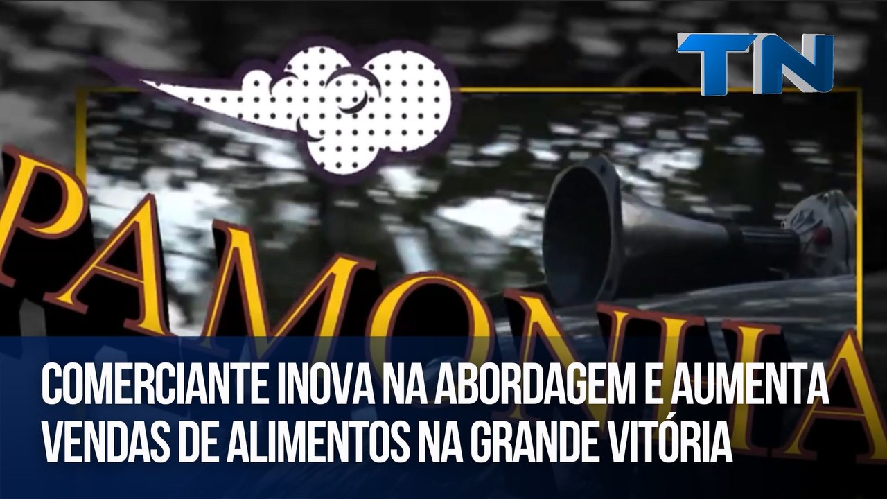 Comerciante inova na abordagem e aumenta vendas de alimentos na Grande Vitória