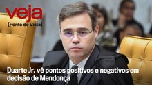Duarte Jr. vê pontos positivos e negativos em decisão de Mendonça | Ponto de Vista