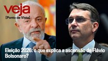 Eleição 2026: o que explica a ascensão de Flávio Bolsonaro? | Ponto de Vista