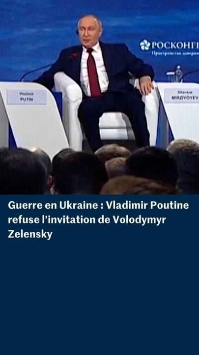 Guerre en Ukraine : Vladimir Poutine refuse l’invitation de Volodymyr Zelensky