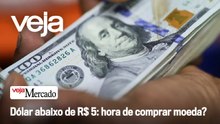 Dólar abaixo de R$ 5: hora de comprar moeda?