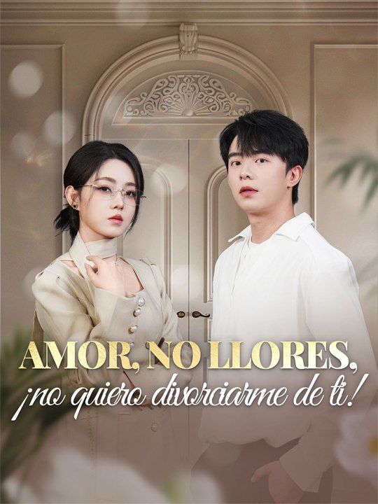 Doblado]Amor, no llores, ¡no quiero divorciarme de ti!🌸❤️ Completo En Español