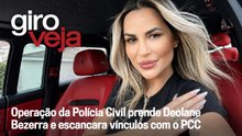 Operação da Polícia Civil prende Deolane Bezerra e escancara vínculos com o PCC | Giro VEJA