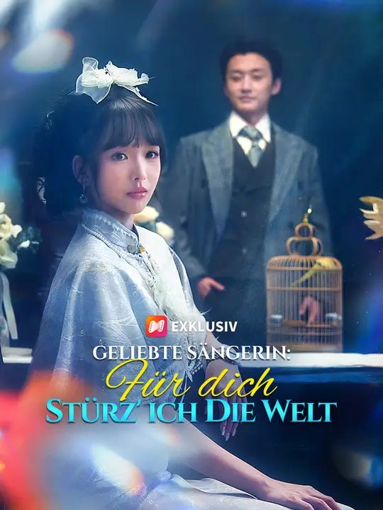 Geliebte Sängerin: Für dich stürz' ich die Welt | Komplette Serie | Short Drama Deutsch