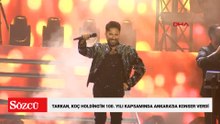 Tarkan, Koç Holding'in 100. yılı kapsamında Ankara'da konser verdi