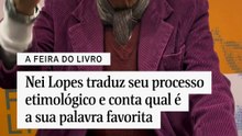 Nei Lopes traduz seu processo etimológico e conta qual é a sua palavra favorita