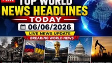 Top World News is headlines today 06/06/2026