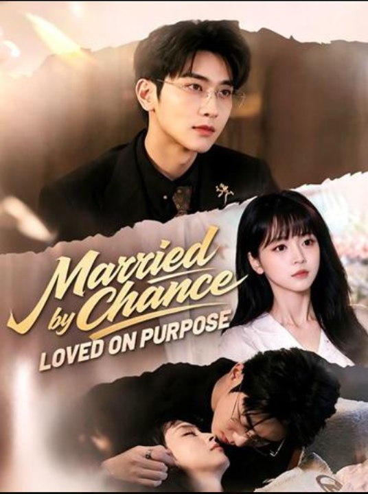 Married by Chance Loved on Purpose- Full Drama Movie English Sub