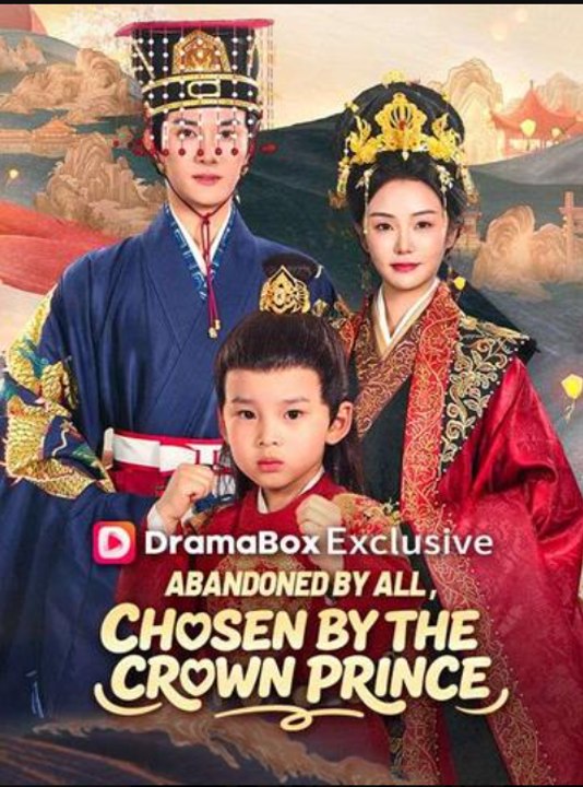 Abandoned by All Chosen by the Crown Prince- Full Drama Movie English Sub
