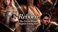 Reborn- The Crown Prince Regrets Losing Her-Drama FULL MOVIES ENGLISH SUB