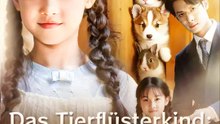Das Tierflüsterkind: Verzaubert ihr neues Zuhause | Komplette Serie | Short Drama Deutsch
