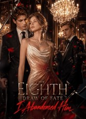 The Eighth Draw of Fate：I Abandoned Him - (2026) ✅ FULL EP