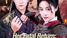 Her Fatal Return From His Captive to His Empress - FULL - CDrama [Full Movie]