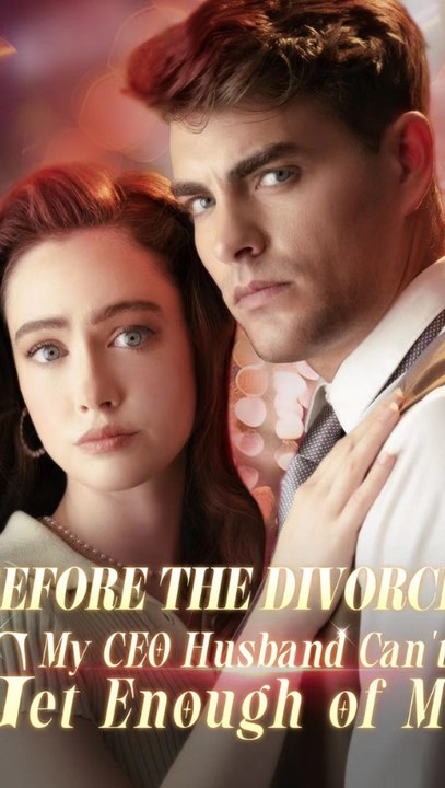 Before the Divorce: My CEO Husband Can't Get Enough of Me (ENGSUB) | CEO Romance #ADL