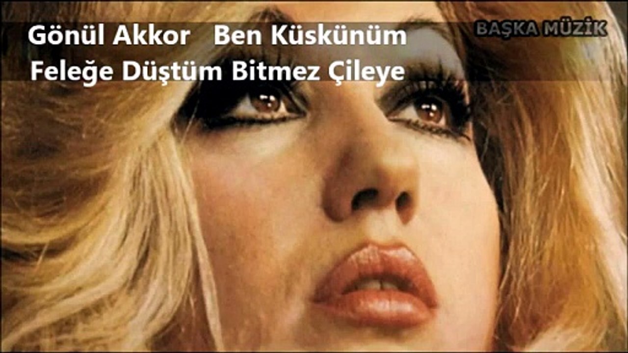 Gönül Akkor Ben Küskünüm Feleğe