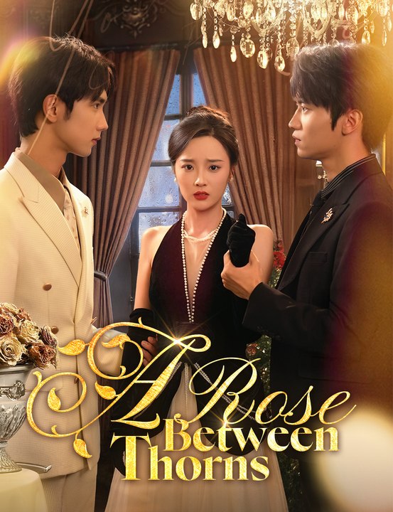 A Rose Between Thorns EngSub New Movie