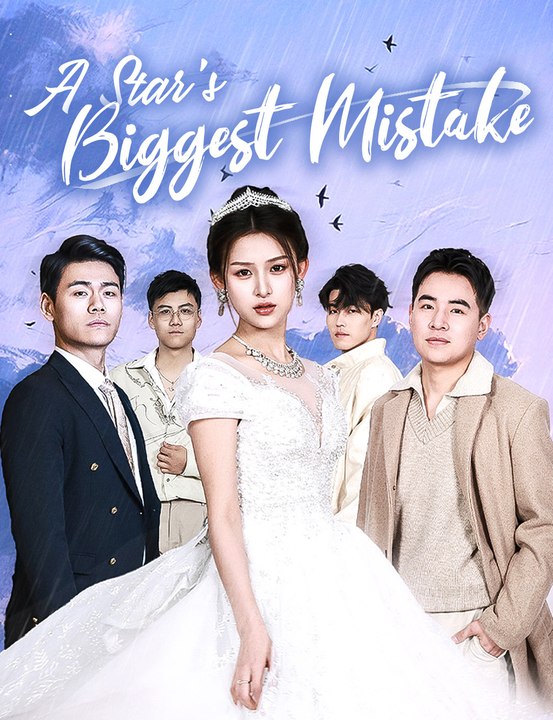 A Star's Biggest Mistake EngSub New Movie